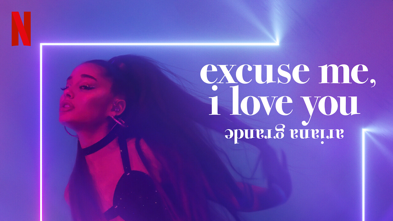 Is �ariana grande excuse me, i love you� on Netflix UK