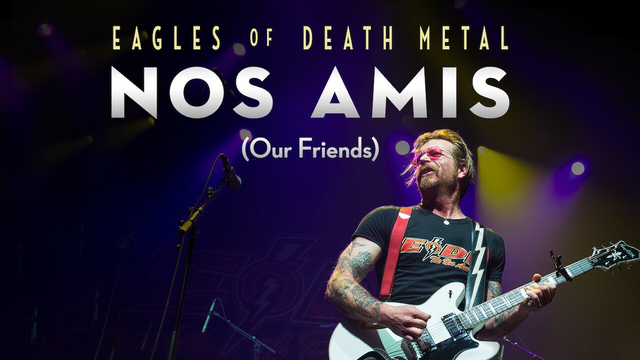 Is 'Eagles of Death Metal: Nos Amis (Our Friends)' on Netflix UK