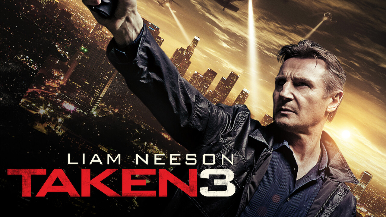 Is 'Taken 3' (2014) available to watch on UK Netflix - NewOnNetflixUK