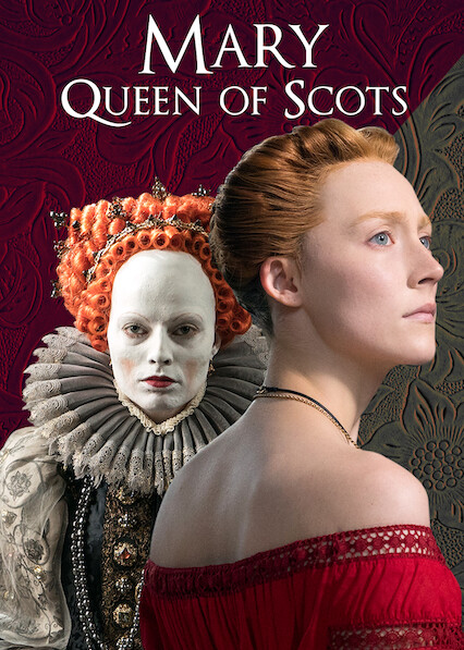 Is Mary Queen of Scots on Netflix UK Where to Watch the Movie